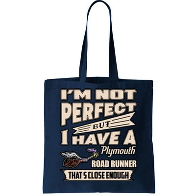 IM Not Perfect But I Have A Plymouth Road Runner Tote Bag