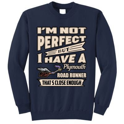 IM Not Perfect But I Have A Plymouth Road Runner Tall Sweatshirt