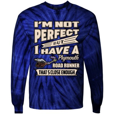 IM Not Perfect But I Have A Plymouth Road Runner Tie-Dye Long Sleeve Shirt