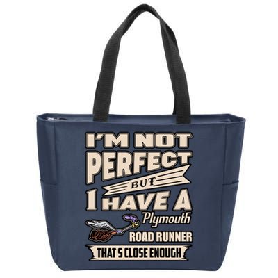 IM Not Perfect But I Have A Plymouth Road Runner Zip Tote Bag