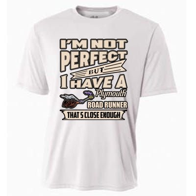 IM Not Perfect But I Have A Plymouth Road Runner Cooling Performance Crew T-Shirt