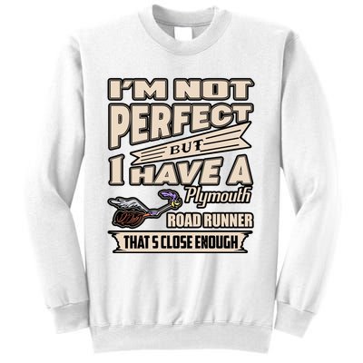 IM Not Perfect But I Have A Plymouth Road Runner Sweatshirt