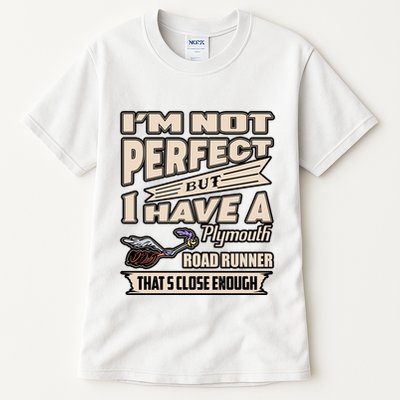 IM Not Perfect But I Have A Plymouth Road Runner Tall T-Shirt