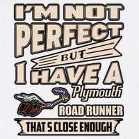 IM Not Perfect But I Have A Plymouth Road Runner Button