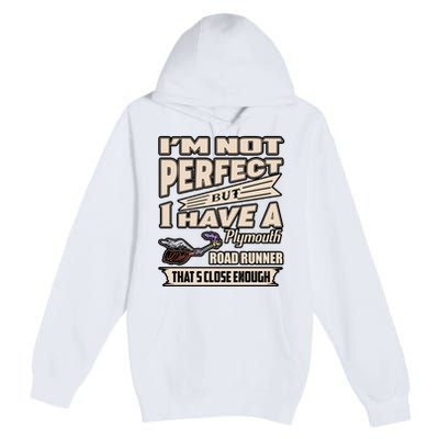 IM Not Perfect But I Have A Plymouth Road Runner Premium Pullover Hoodie