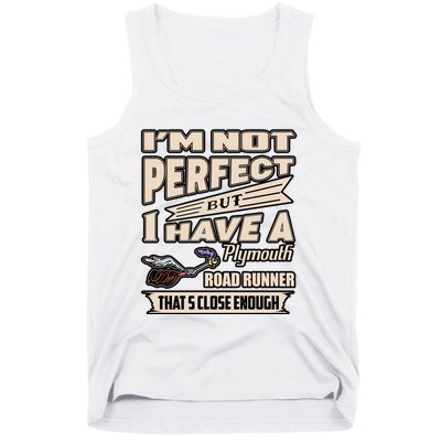 IM Not Perfect But I Have A Plymouth Road Runner Tank Top