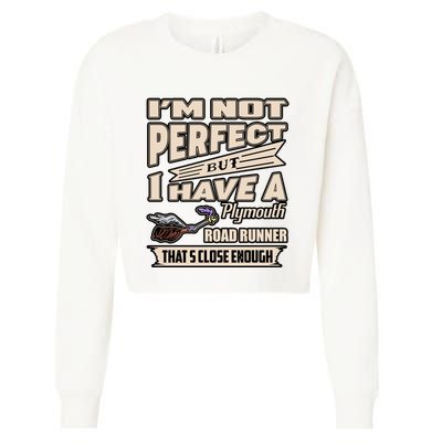 IM Not Perfect But I Have A Plymouth Road Runner Cropped Pullover Crew