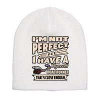 IM Not Perfect But I Have A Plymouth Road Runner Short Acrylic Beanie