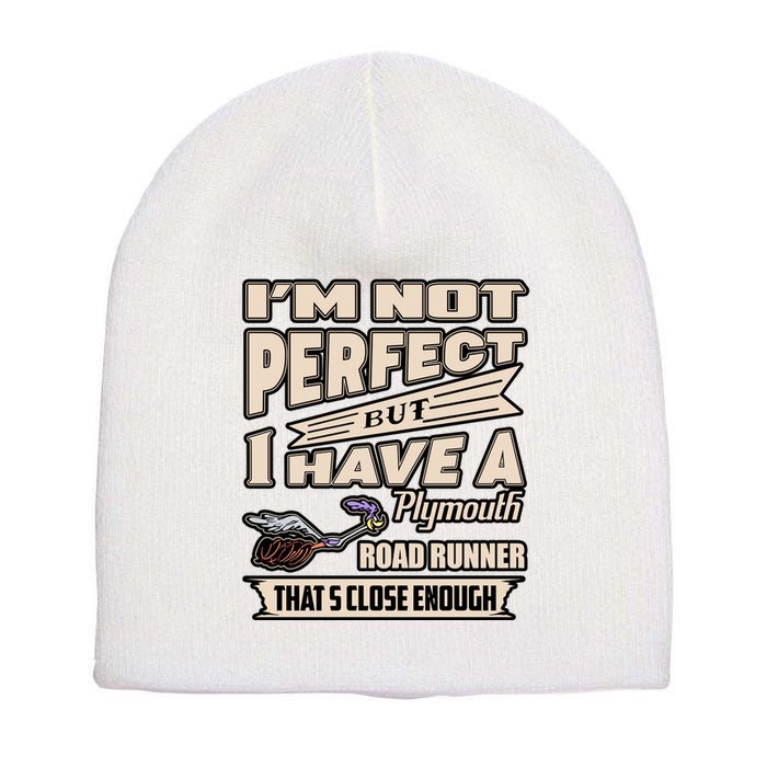 IM Not Perfect But I Have A Plymouth Road Runner Short Acrylic Beanie