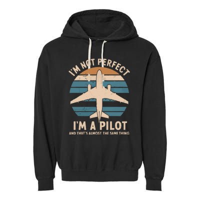 IM Not Perfect But Im A Pilot Airplane Garment-Dyed Fleece Hoodie