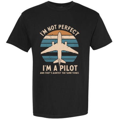 IM Not Perfect But Im A Pilot Airplane Garment-Dyed Heavyweight T-Shirt