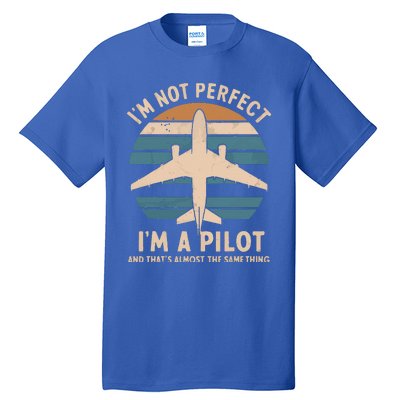 IM Not Perfect But Im A Pilot Airplane Tall T-Shirt