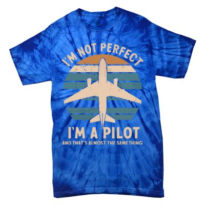 IM Not Perfect But Im A Pilot Airplane Tie-Dye T-Shirt