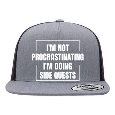 IM Not Procrastinating IM Doing Side Quests Flat Bill Trucker Hat