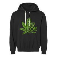 IM Not Perfect But IM Dope Garment-Dyed Fleece Hoodie