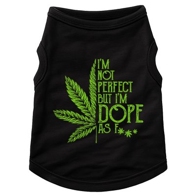 IM Not Perfect But IM Dope Doggie Tank
