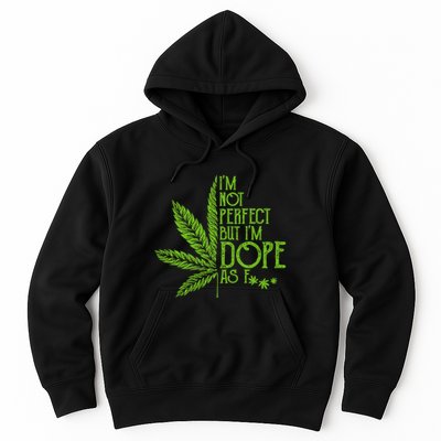 IM Not Perfect But IM Dope Hoodie