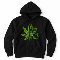 IM Not Perfect But IM Dope Hoodie