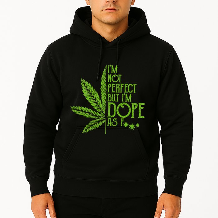 IM Not Perfect But IM Dope Hoodie