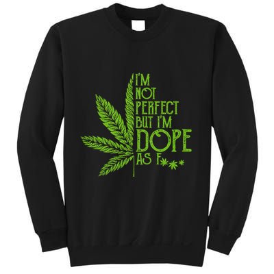 IM Not Perfect But IM Dope Sweatshirt