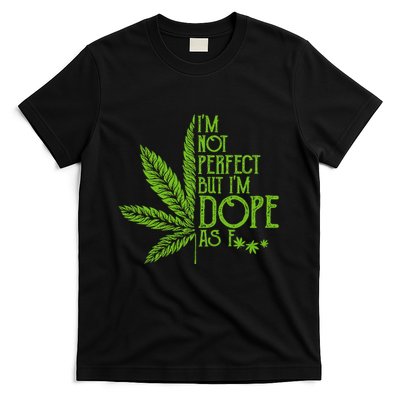 IM Not Perfect But IM Dope T-Shirt
