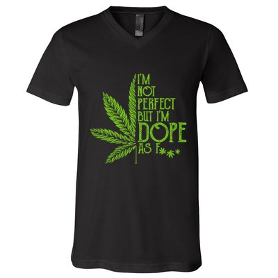 IM Not Perfect But IM Dope V-Neck T-Shirt