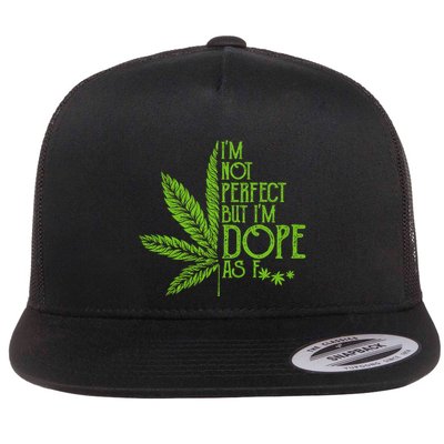 IM Not Perfect But IM Dope Flatbill Hat