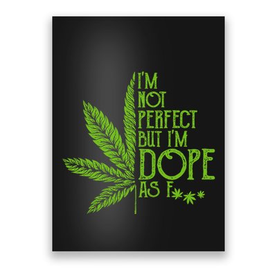 IM Not Perfect But IM Dope Poster