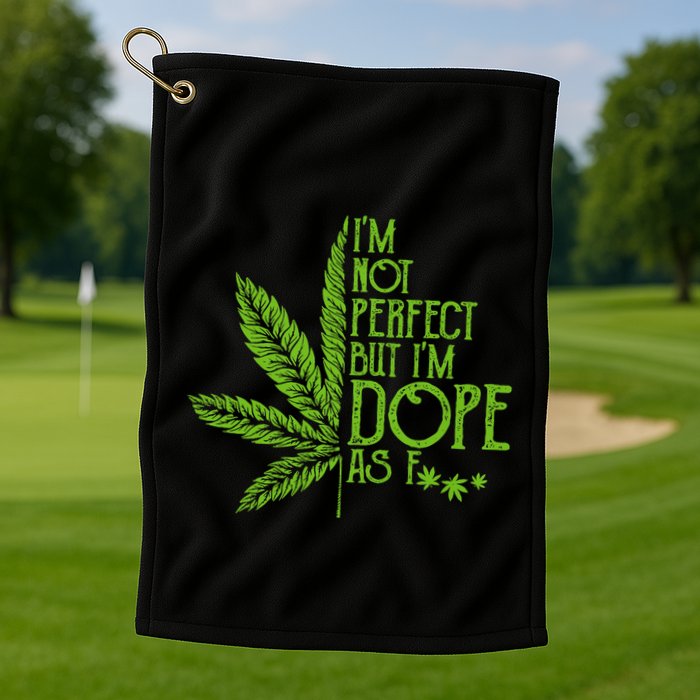 IM Not Perfect But IM Dope Golf Towel
