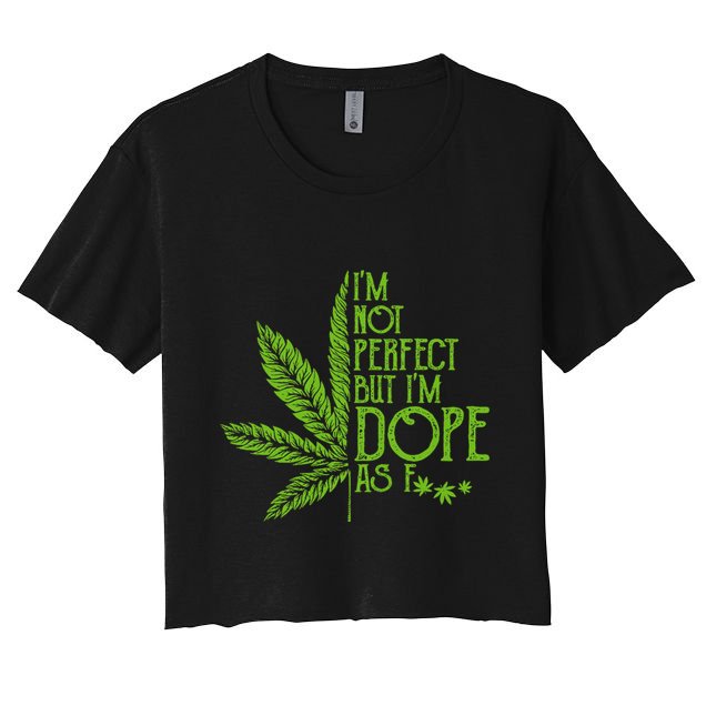IM Not Perfect But IM Dope Crop Top