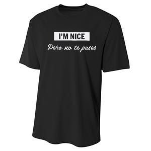 Im Nice Pero No Te Pases Funny Saying Women Latina Gift Performance Sprint T-Shirt