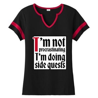 I'm not procrastinating I'm doing side quests Ladies Halftime Notch Neck Tee