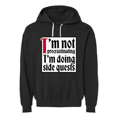 I'm not procrastinating I'm doing side quests Garment-Dyed Fleece Hoodie