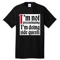 I'm not procrastinating I'm doing side quests Tall T-Shirt