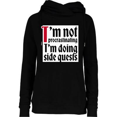 I'm not procrastinating I'm doing side quests Womens Funnel Neck Pullover Hood