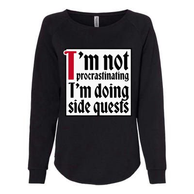 I'm not procrastinating I'm doing side quests Womens California Wash Sweatshirt