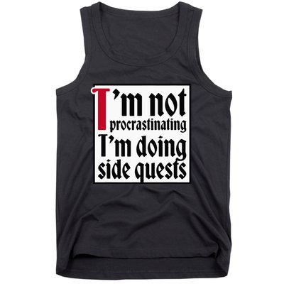 I'm not procrastinating I'm doing side quests Tank Top