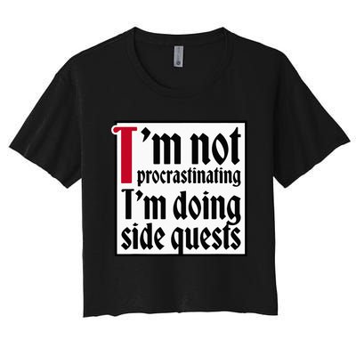 I'm not procrastinating I'm doing side quests Women's Crop Top Tee