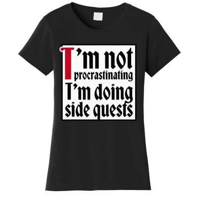 I'm not procrastinating I'm doing side quests Women's T-Shirt