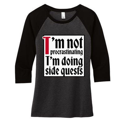 I'm not procrastinating I'm doing side quests Women's Tri-Blend 3/4-Sleeve Raglan Shirt