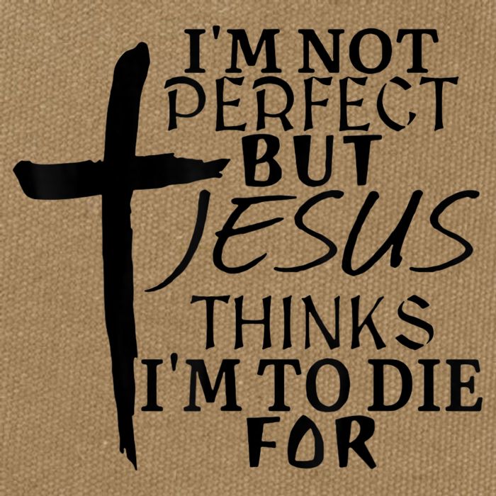I'm Not Perfect But Jesus Thinks I'm To Die For Cotton Canvas Backpack