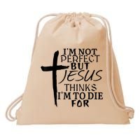 I'm Not Perfect But Jesus Thinks I'm To Die For Drawstring Bag