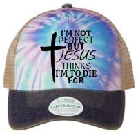 I'm Not Perfect But Jesus Thinks I'm To Die For Legacy Tie Dye Trucker Hat