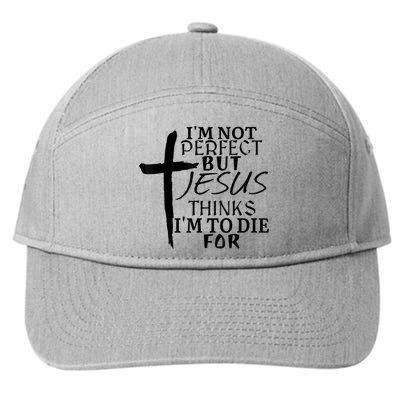 I'm Not Perfect But Jesus Thinks I'm To Die For 7-Panel Snapback Hat