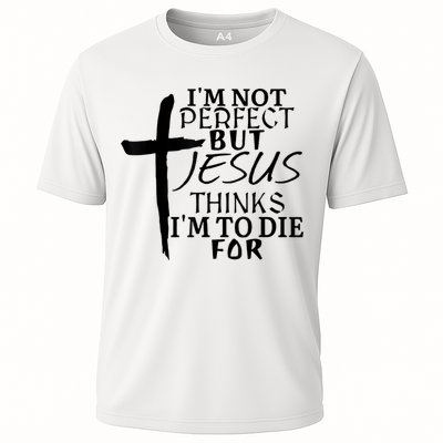 I'm Not Perfect But Jesus Thinks I'm To Die For Performance Shirt