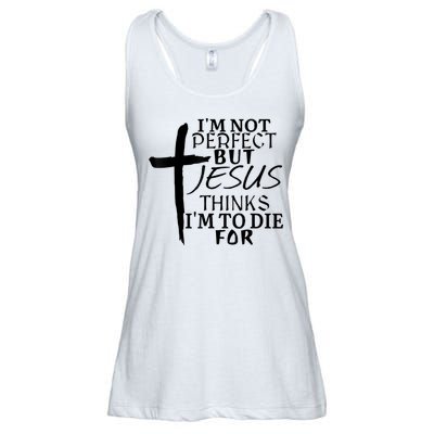 I'm Not Perfect But Jesus Thinks I'm To Die For Ladies Essential Flowy Tank