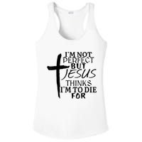I'm Not Perfect But Jesus Thinks I'm To Die For Ladies PosiCharge Competitor Racerback Tank