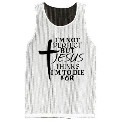 I'm Not Perfect But Jesus Thinks I'm To Die For Mesh Reversible Basketball Jersey Tank
