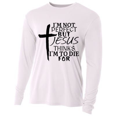 I'm Not Perfect But Jesus Thinks I'm To Die For Cooling Performance Long Sleeve Crew