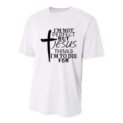 I'm Not Perfect But Jesus Thinks I'm To Die For Youth Performance Sprint T-Shirt